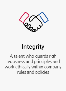 Integrity. A talent who guards righteousness and principles and work ethically within company rules and policies