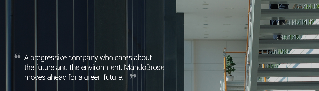 A progressive company who cares about the future and the environment MandoBrose moves ahead with green growth.